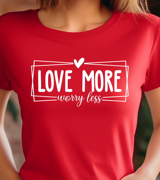 Love More Worry Less Framed Shirt - Screenprinted