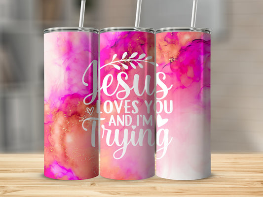 Jesus Loves You And I'm Trying Tumbler