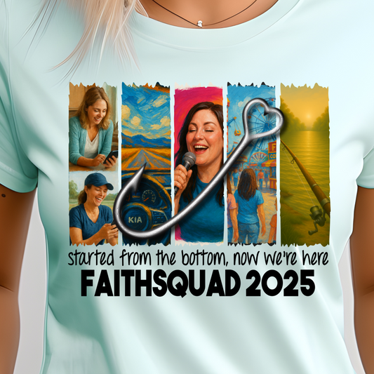 FaithSquad Started From The Bottom 2025  Shirt - Screenprinted