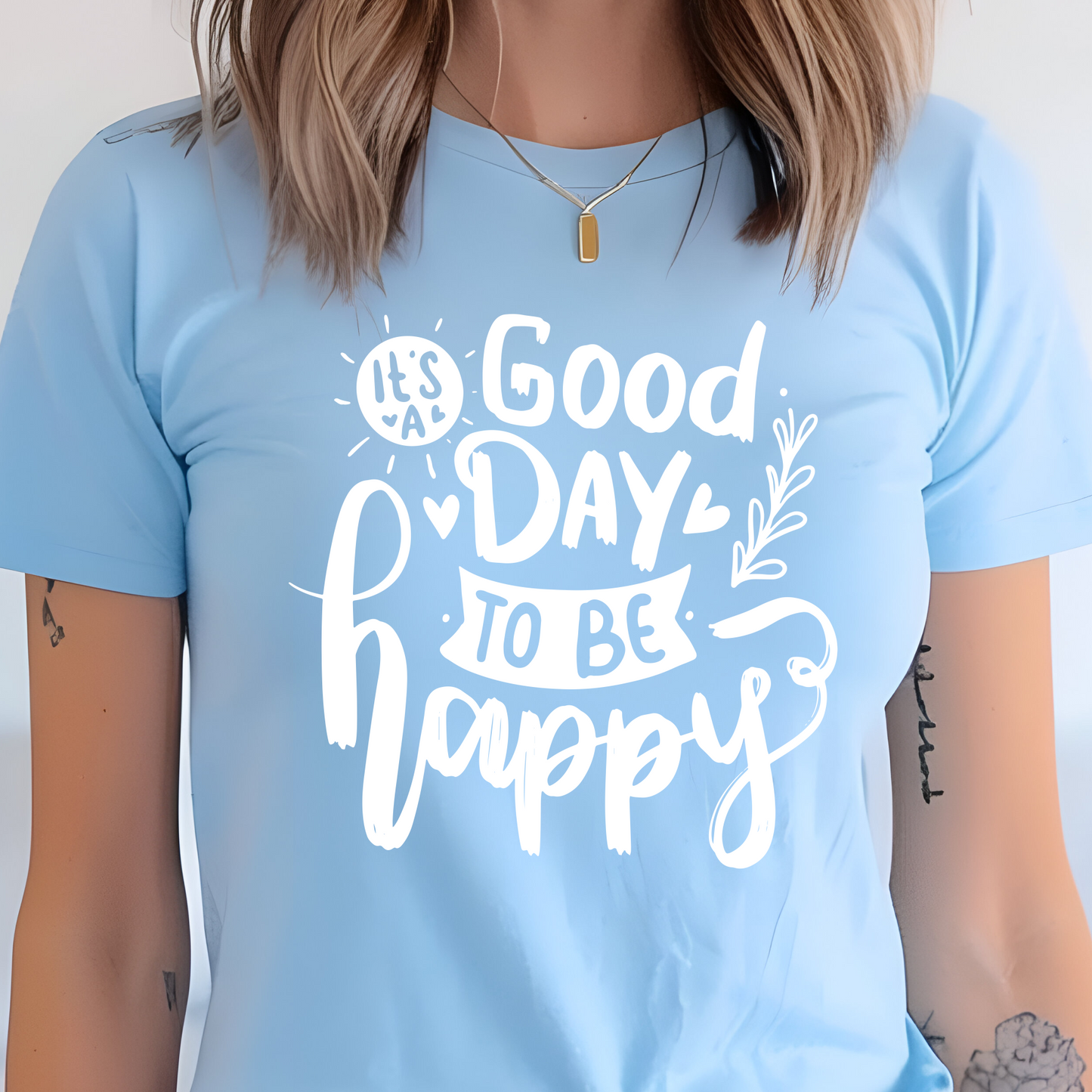 It's A Good Day To Be Happy Shirt - Screenprinted