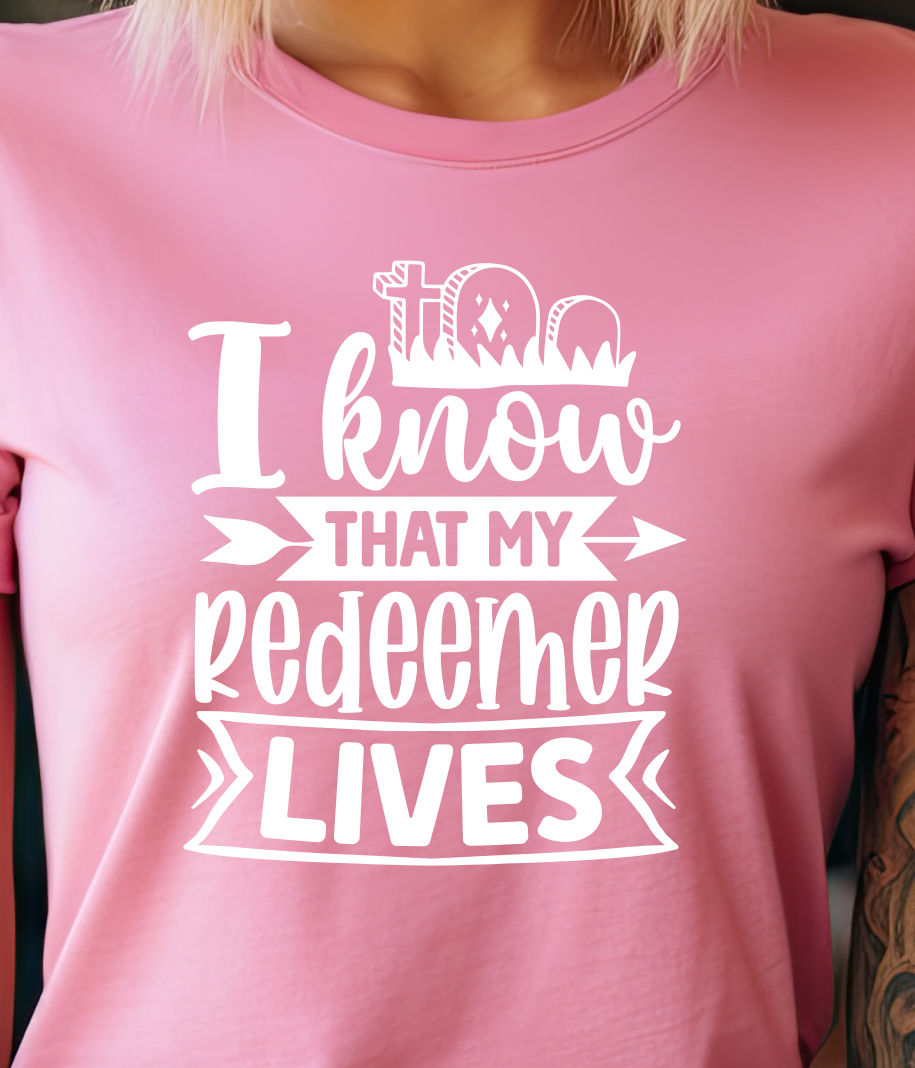 I Know My Redeemer Lives Shirt E18 - Screenprinted