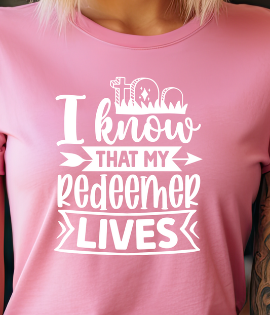 I Know My Redeemer Lives Shirt E18 - Screenprinted