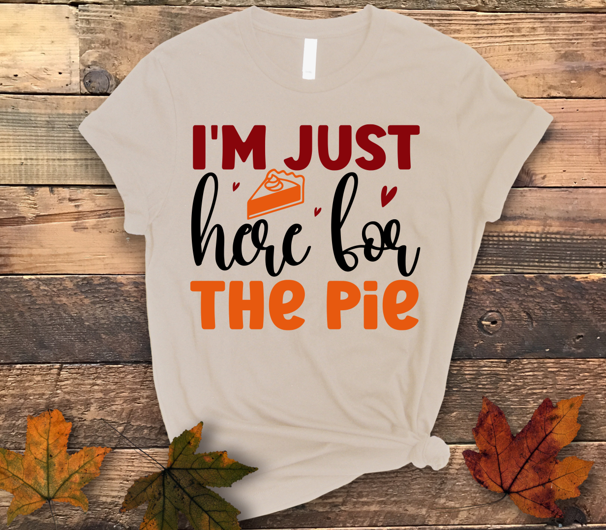 Just Here For The Pie Shirt - Screenprinted