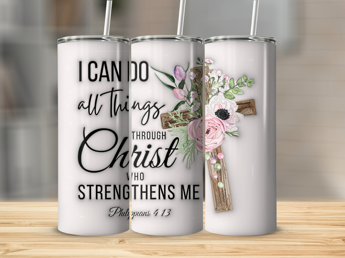 3D I Can Do All Things Through Christ Tumbler