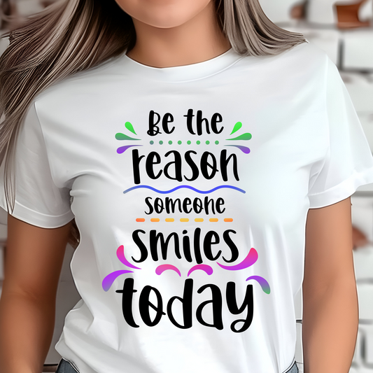 Be The Reason Someone Smiles Shirt - Screenprinted