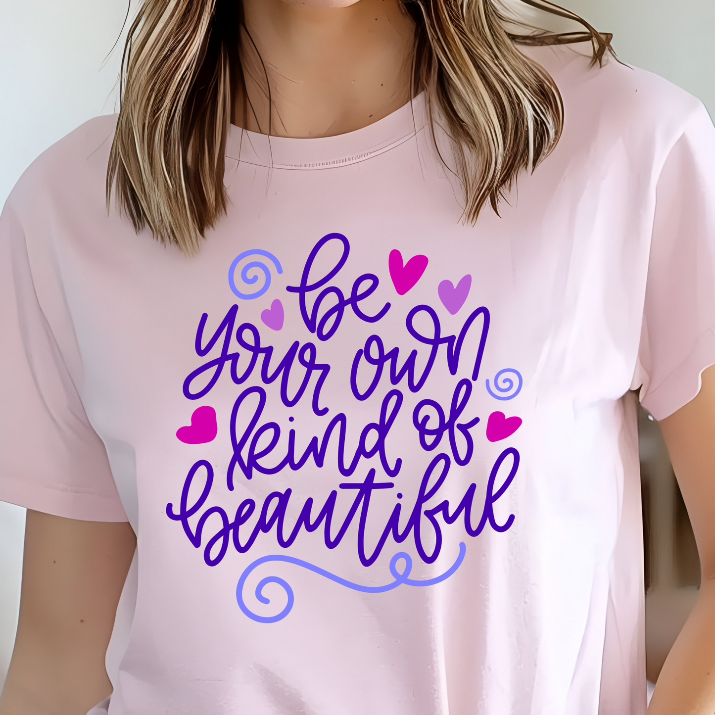 Be Your Own Kind Of Beautiful Shirt - Screenprinted