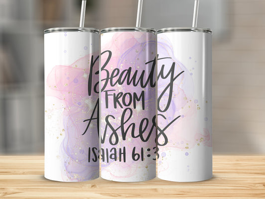 Beauty From Ashes Thin Tumbler