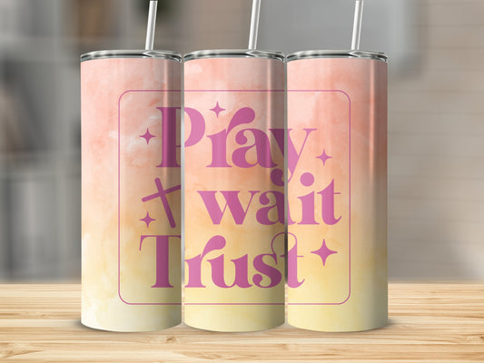 Pray Wait Trust Tumbler