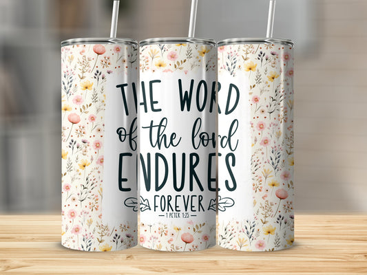 The Word Of The Lord Endures Forever Tumbler