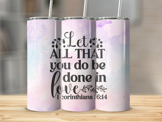 Let All You Do Be Done In Love Tumbler