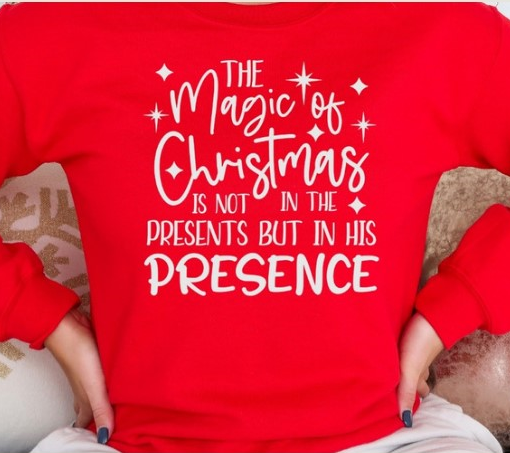 Magic Of Christmas In His Presence Shirt CH91 - Screenprinted