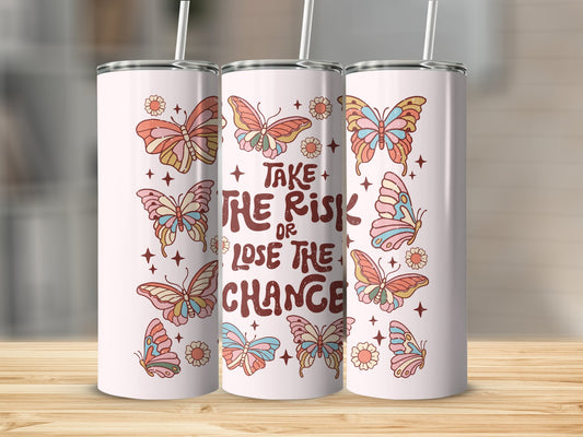 Take The Risk Or Lose The Chance Tumbler