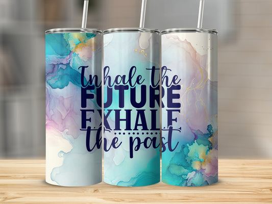 Inhale The Future Exhale The Past Tumbler