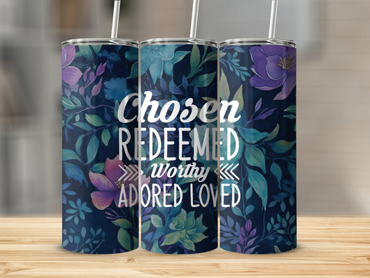 Chosen Redeemed Worthy Adored Loved Tumbler