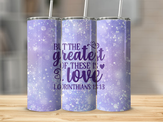 The Greatest Of These Is Love Tumbler