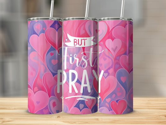 But First Pray Pink Tumbler