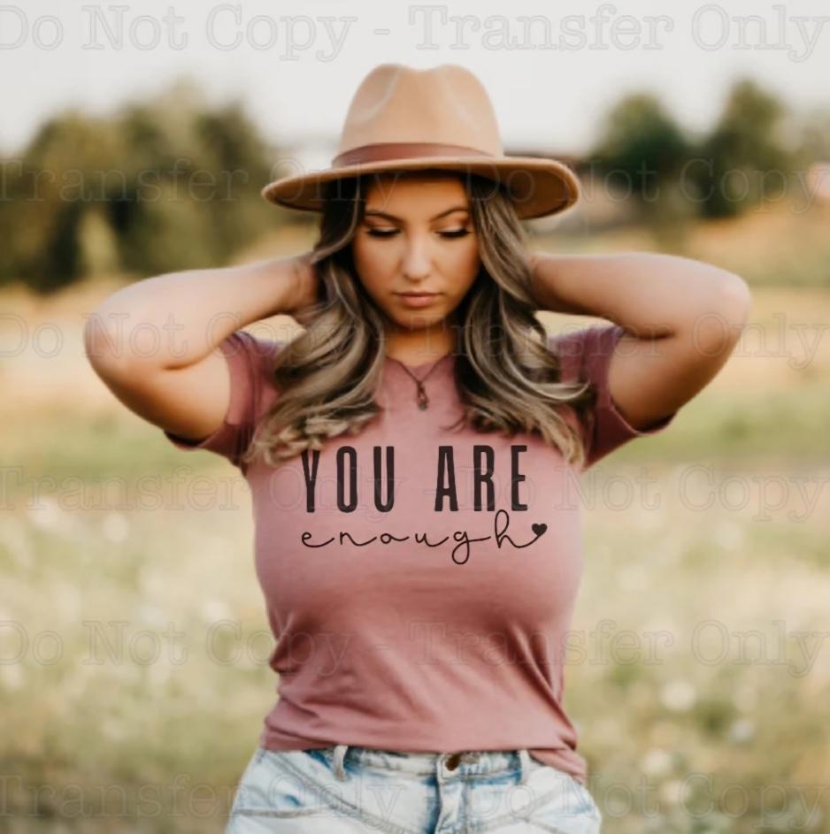 You Are Enough Shirt - Screenprinted