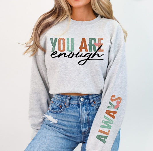 You Are Enough Always Shirt - Screenprinted