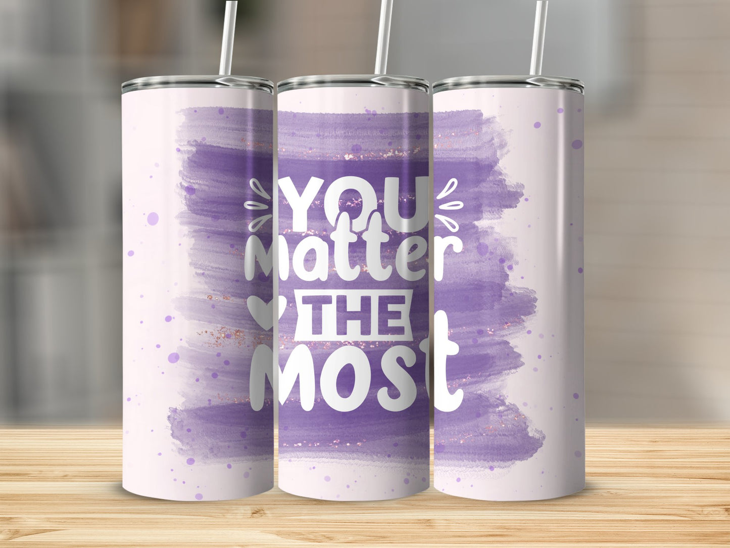 You Matter The Most Tumbler