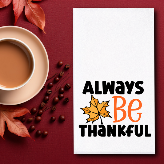 Always Be Thankful Towel - Sublimation