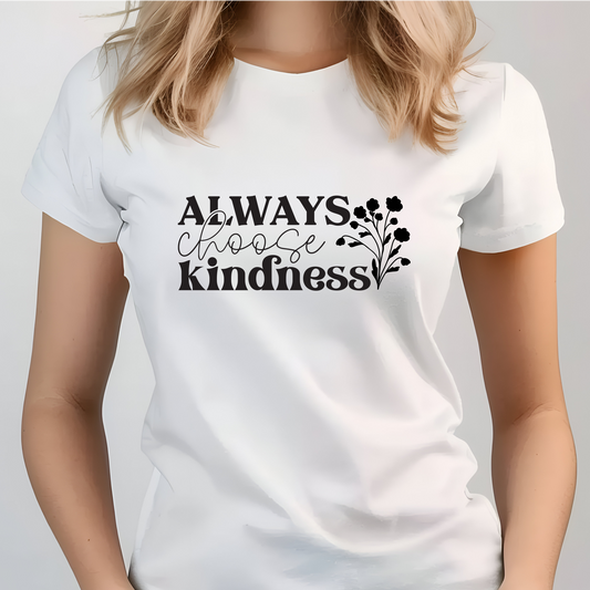 Always Choose Kindness Shirt - Screenprinted