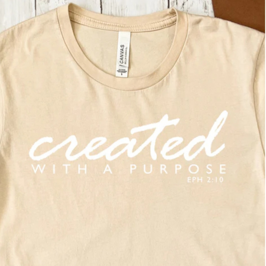 Created With A Purpose Shirt - Screenprinted