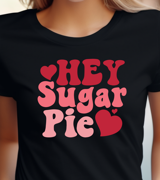 Hey Sugar Pie Shirt - Screenprinted