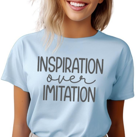 Inspiration Over Imitation Shirt - Screenprinted