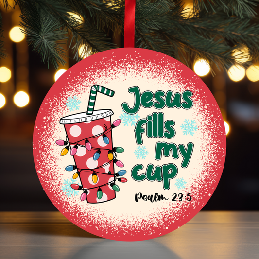 Jesus Fills My Cup Ornament OR60 - Sublimation