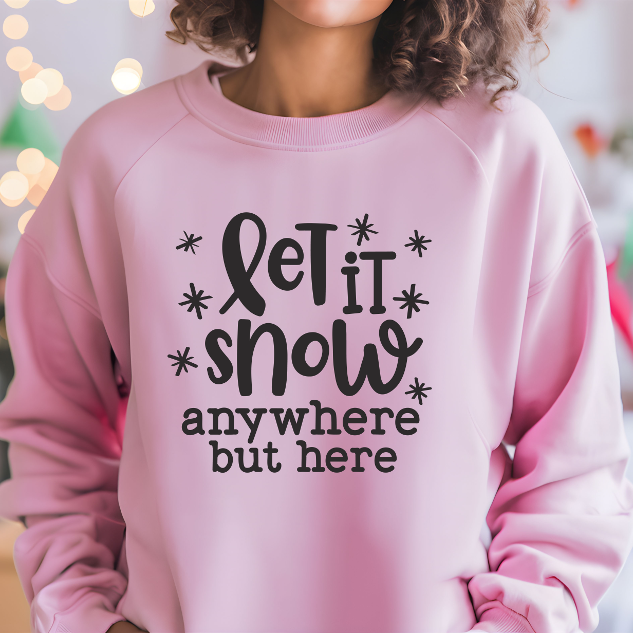 Let It Snow Anywhere But Here Shirt CH84 - Screenprinted