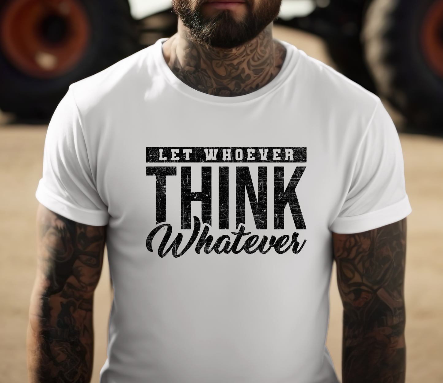 Let Whoever Think Whatever Shirt - Screenprinted