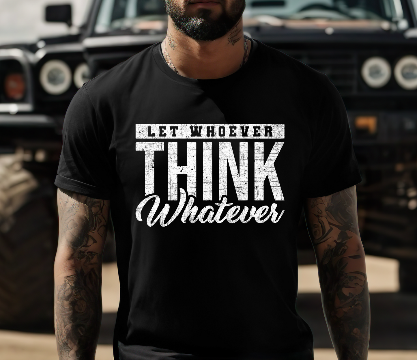 Let Whoever Think Whatever Shirt - Screenprinted