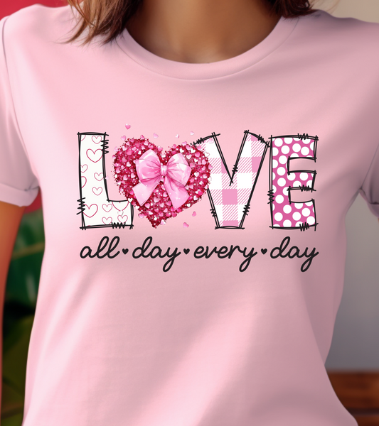 Love All Day Every Day Shirt - Screenprinted