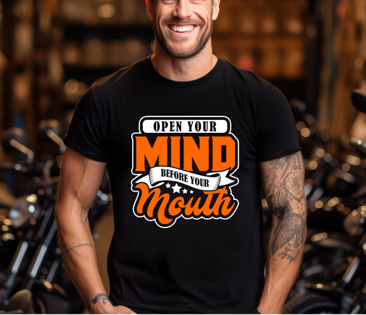 Open Your Mind Before Your Mouth Shirt - Screenprinted