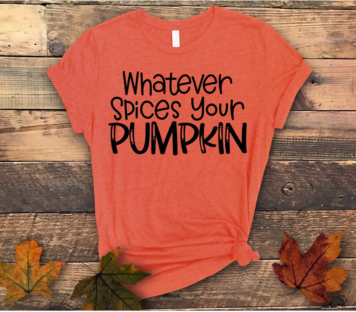 Whatever Spices Your Pumpkin Shirt - Screenprinted